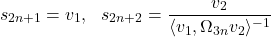 \[s_{2n + 1} = v_1, \ \  s_{2n + 2} = \frac{v_2}{\langle v_1, \Omega_{3n} v_2\rangle^{-1}}\]