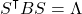 \[S^\intercal B S = \Lambda \]