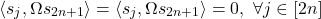 \[\langle s_j, \Omega s_{2n + 1}\rangle = \langle s_j, \Omega s_{2n + 1}\rangle = 0, \ \forall j \in [2n]\]