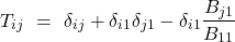 \[T_{ij} \ =\ \delta_{ij} + \delta_{i1} \delta_{j1} - \delta_{i1} \frac{B_{j1}}{B_{11}}\]