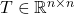 T \in \mathbb R^{n \times n}